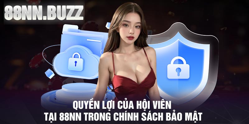 Quyền lợi của hội viên tại 88NN trong chính sách bảo mật