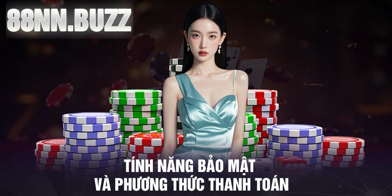 Tính năng bảo mật và phương thức thanh toán