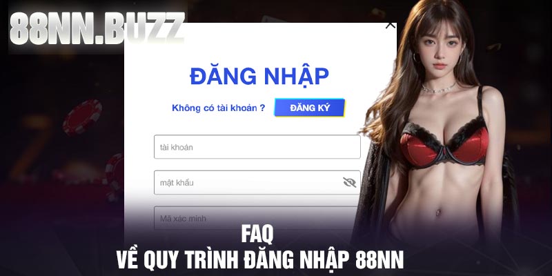 FAQ về quy trình đăng nhập 88NN